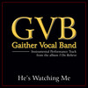 gaither vocal band - He's Watching Me