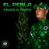 El Perla - Truco o Trato