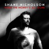 Shane Nicholson - When The Money's All Gone