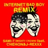 MIGHTY CROWN、Sami-T、CHEHON、J‐REXXX - Internet Bad Boy (feat. CHEHON & J‐REXXX)(Remix)