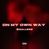 $oulless - On My Own Way (Explicit)