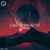 Quanvrox - Chắc Ai Đó Sẽ Về (LofiVer.)