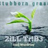 Wurdplay、Artist - Stubborngrass 2trillbr!b3 (feat. wurdplay)(Explicit)