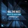 Kill The Buzz - Break The House Down (Hardwell Extended Edit)