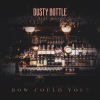 Dusty Bottle、Moon - How Could You?