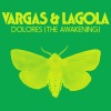 Vargas & Lagola《Dolores (The Awakening)》[MP3/LRC]