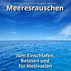 Meeresrauschen Qualitätsaufnahmen、Naturgeräusche、Meeres Rauschen - Farbenspiel der Natur