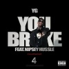 YG、Nipsey Hussle - You Broke (Album Version|Explicit)