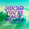 KIKKR、Ideh - You're Makin' Me High (TIEKS Remix)