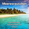 Meeresrauschen Sounds Arno Holmberg、Meeres Rauschen、Naturgeräusche - Bedächtige Stimmung