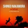 Shingo Nakamura《Whither (Shawn Mitiska Remix)》[MP3/LRC]