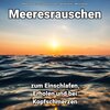 Meeresrauschen zum schnellen Einschlafen、Naturgeräusche、Meeres Rauschen - Schlafen