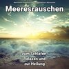 Meeresrauschen Aufnahmen kristallklar、Entspannungsmusik、Meeres Rauschen - Meer zum Relaxen