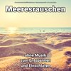 Meeresrauschen Qualitätsaufnahmen、Entspannungsmusik、Meeres Rauschen - Meeresrauschen zum Schlafen
