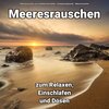 Meeresrauschen zum schnellen Einschlafen、Entspannungsmusik、Meeres Rauschen - Strandgeräusche zur Heilung