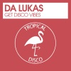 Da Lukas《Get Disco Vibes》[MP3/LRC]