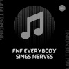Lagi Trending - FNF Everybody Sings nerves