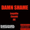 Cmadd、Dirtsquad、Loquillo、AK组合、AK - Damn Shame (feat. Cmadd, AK & Loquillo)(Explicit)