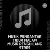 Lagi Trending - Musik Pengantar Tidur Malam Musik Penghilang Stres