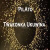 Pilato、Sam Kuli - Twakonka Ukuwina