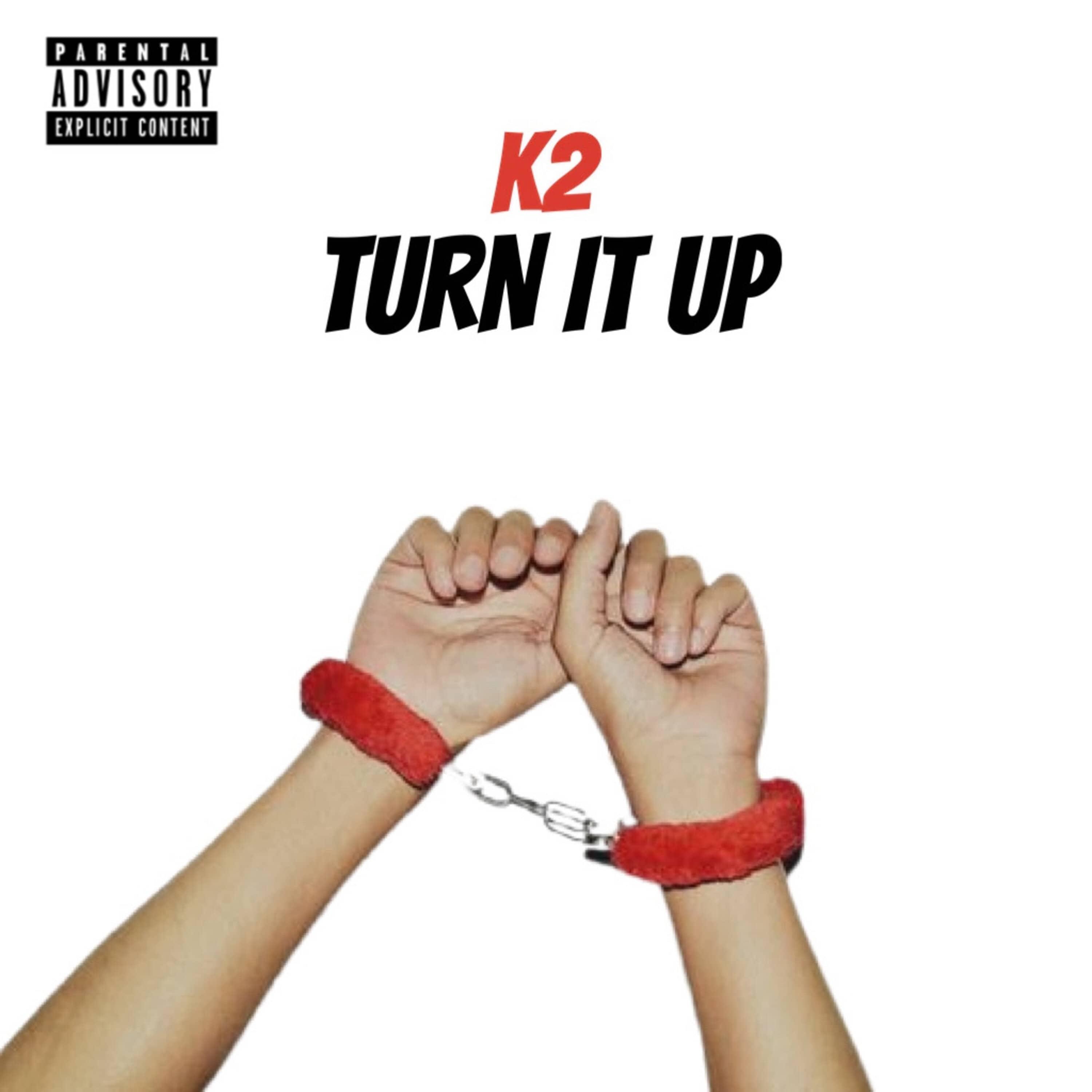 K2 - TURN IT UP (Explicit)