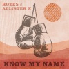 ROZES、ALLISTER X - Know My Name