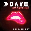 D.A.V.E.、Lyane Leigh - Bondage Boy (Radio Edit)