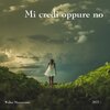 Walter Mazzaccaro - Mi credi oppure no
