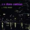 Tito Madi - Chove Lá Fora / Duas Contas / Cansei de Ilusões / Duas Vidas / Só Desilusão / Vem Felicidade / Dá-Me Tuas Mãos / Gauchinha Bem Querer / Não Diga Não / Foi a Noite / Fracassos de Amor / E a Chuva Parou