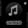 Lagi Trending - Alunan Piano Bikin Anda Terlelap Dalam keheningan malam