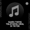 Lagi Trending - Suara theng tolotheng viral di tiktok