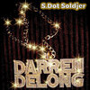S.Dot Soldjer - Darren Delong (Explicit)