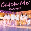 FAVORITE - Catch Me