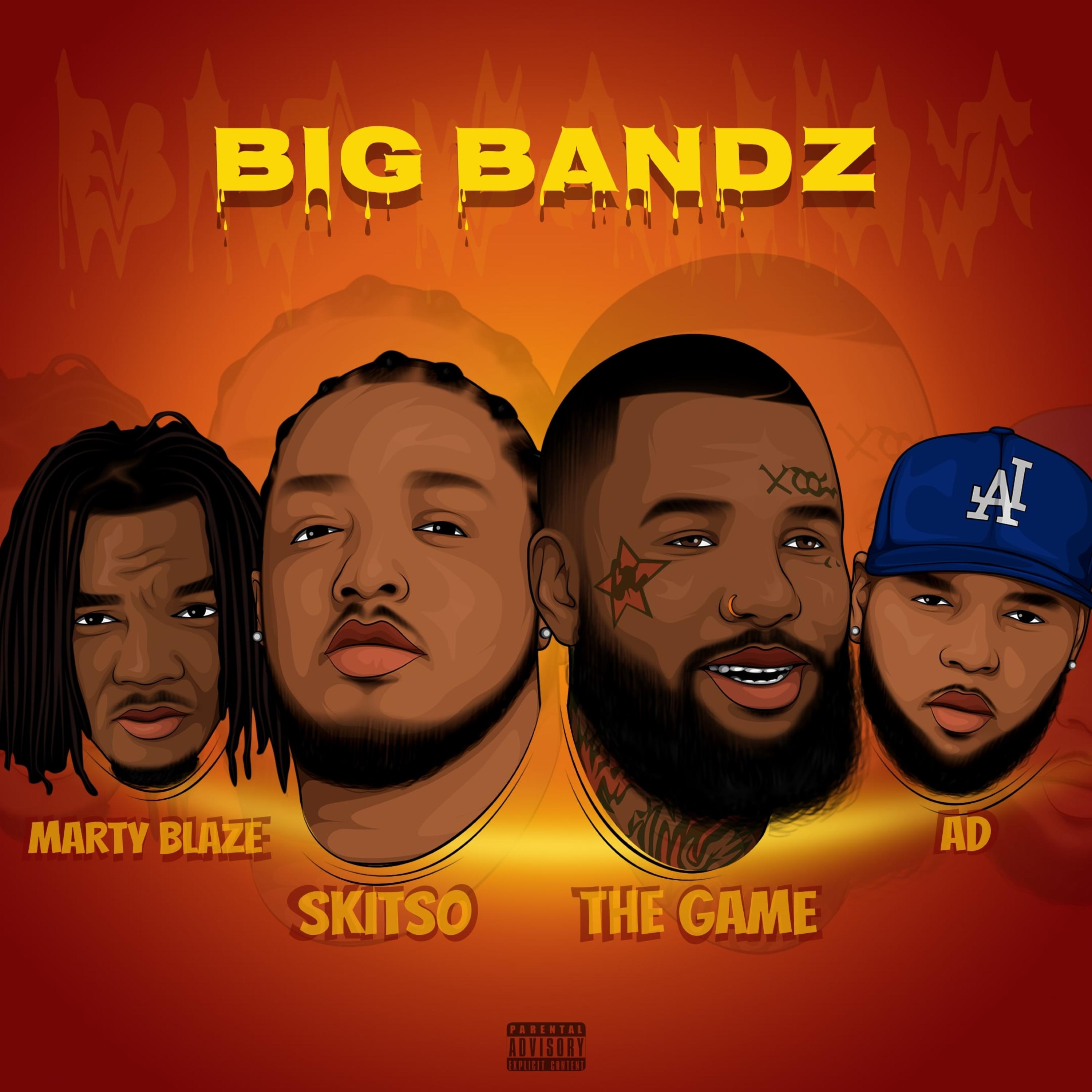Skitso、Marty Blaze、AD、The Game - Big Bandz (feat. The Game AD & Marty Blaze)(Radio Edit|Explicit)