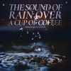 힐링 네이쳐 Nature Sound Band - 커피 한잔 마시며 듣는 빗소리 The sound of rain over a cup of coffee