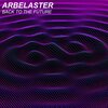 Arbelaster - Back To The Future (Radio Edit)