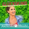 Anuschka Miccoli《Glückskind》[MP3/LRC]