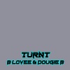 DJ Trenchleak、B Lovee、Dougie B - Turnt (feat. B LOVEE & DOUGIE B)(Explicit)