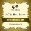 Jeff & Sheri Easter - We're Not Gonna Bow