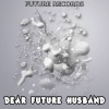 Future Records - Dear Future Husband (Tribute Version)