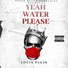 Loüis Pleîn - Yeah Water Please