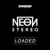 Neon Stereo - Loaded