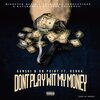 Kerka、Onpoint、Kanski - Dont play wit my money (feat. Kerka)(Explicit)