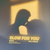 Rick Hill、Will Rhead、Alex Ross、Mayn - Slow For You (feat. Will Rhead, Alex Ross & Mayn)(Rick Hill Remix|Explicit)