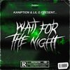 Kaniption、Lil G - WAIT FOR THE NIGHT