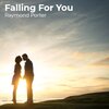 Raymond Porter - Falling for You