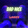 landy - BAD NICE (Explicit)