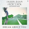 JASON D3AN、Jack Lack - Dream About You (Extended Mix)