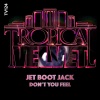 Jet Boot Jack - Don't You Feel (Original Mix)