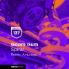 Goom Gum《Spiral (Original Mix)》[MP3/LRC]